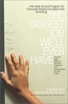 Hardcover The Biggest Job We'll Ever Have: The Hyde School Program for Character-Based Education and Parenting Book