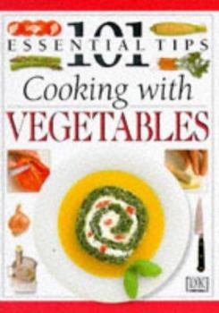 101 Essential Tips: Cooking With Vegetables - Book  of the 101 Essential Tips