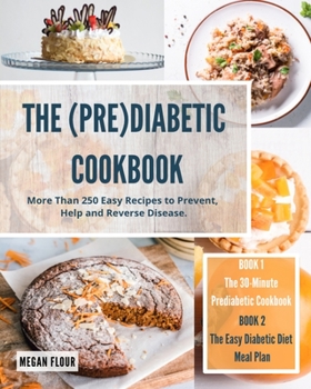 Paperback The (Pre)Diabetic Cookbook: More Than 250 Easy Recipes to Prevent, Help and Reverse Disease. Book