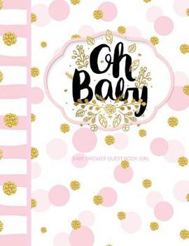 Paperback Baby Shower Guest Book Girl: Oh Baby! Turns into a Baby Storybook for Your Baby! Guest Book, Gift Recorder, Guest Address Book, Thank You Notes Sen Book