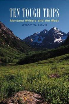 Paperback Ten Tough Trips: Montana Writers and the West Book