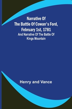 Paperback Narrative of the Battle of Cowan's Ford, February 1st, 1781; and Narrative of the Battle of Kings Mountain Book