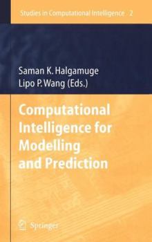 Computational Intelligence for Modelling and Prediction (Studies in Computational Intelligence) (Studies in Computational Intelligence)