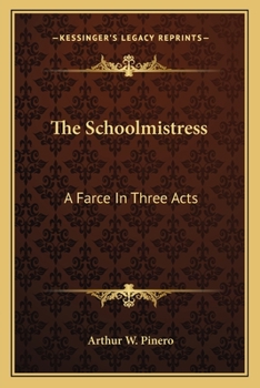 Paperback The Schoolmistress: A Farce In Three Acts Book