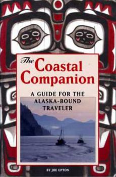 Paperback The Coastal Companion: A Guide to the Inside Passage Including Puget Sound, BC and Alaska Book