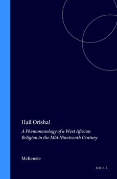 Hardcover Hail Orisha!: A Phenomenology of a West African Religion in the Mid-Nineteenth Century Book