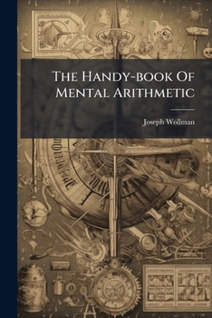 Paperback The Handy-book Of Mental Arithmetic Book