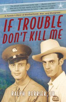 Hardcover If Trouble Don't Kill Me: A Family's Story of Brotherhood, War, and Bluegrass Book