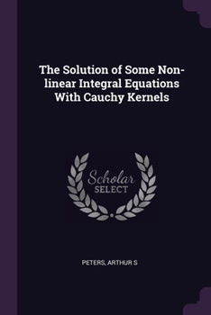 Paperback The Solution of Some Non-linear Integral Equations With Cauchy Kernels Book