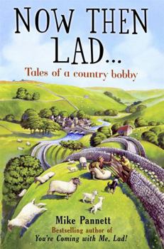 Now Then Lad...: Tales of a country bobby - Book  of the Lad series