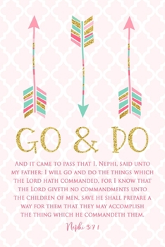 Go and Do 1 Nephi 3:7: Arrow 2020 Youth Theme 6"x9" Journal, No Prompt Lined Blank Notebook, Young Women Theme Church Journal