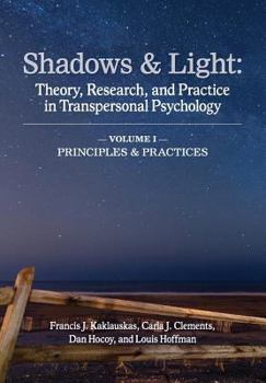 Paperback Shadows & Light - Volume 1 (Principles & Practices): Theory, Research, and Practice in Transpersonal Psychology Book