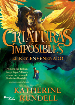 Criaturas Imposibles 2. El Rey Envenenado / Impossible Creatures 2. the Poisoned King (Spanish Edition)