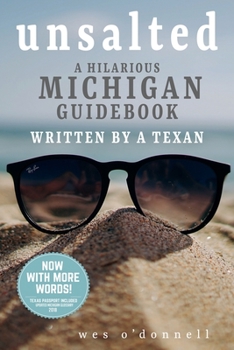 Paperback Unsalted: A Hilarious Michigan Guidebook Written by a Texan Book