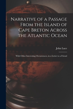 Paperback Narrative of a Passage From the Island of Cape Breton Across the Atlantic Ocean [microform]: With Other Interesting Occurrences, in a Letter to a Frie Book