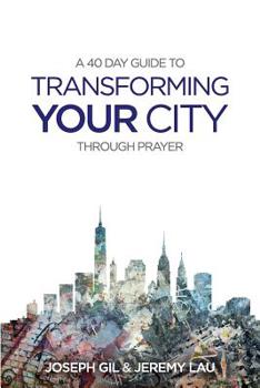 Paperback Transform your city through prayer: A 40 day guide Book