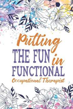 Putting The Fun in Functional, Occupational Therapist: Occupational Therapy Wide Ruled Line Paper Notebook