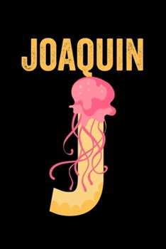 Paperback Joaquin: Journal (Diary, Notebook) Personalized Custom Name Alphabet Jellyfish Birthday Gift for Boys Book