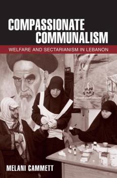 Paperback Compassionate Communalism: Welfare and Sectarianism in Lebanon Book