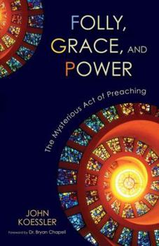 Paperback Folly, Grace, and Power: The Mysterious Act of Preaching Book