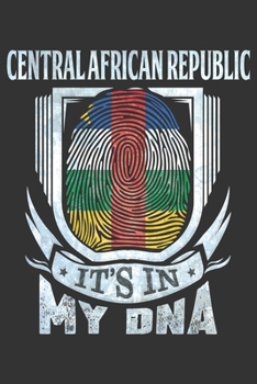 Central African Republic It's In My DNA: Central African Thumbprint Flag Diary Planner Notebook Journal 6x9 Personalized Customized Gift For Patriotic ... And Roots From Central African Republic