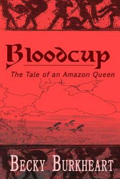 Paperback Bloodcup: The Tale of the Last Amazon Queen Book