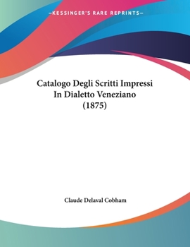 Paperback Catalogo Degli Scritti Impressi In Dialetto Veneziano (1875) [Italian] Book