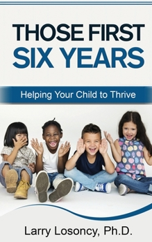 Paperback Those First Six Years: Helping Your Child to Thrive Book