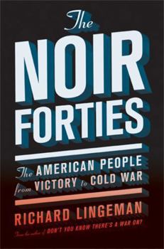 Paperback The Noir Forties: The American People from Victory to Cold War Book