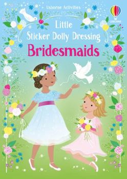 Little Sticker Dolly Dressing Bridesmaids and Flower Girls - Book  of the Little Sticker Dolly Dressing