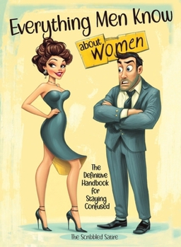Paperback Everything Men Know About Women: The Definitive Handbook for Staying Confused Book