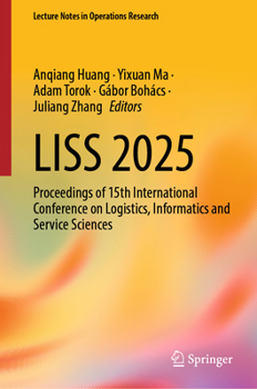 LISS 2025: Proceedings of 15th International Conference on Logistics, Informatics and Service Sciences (Lecture Notes in Operations Research)