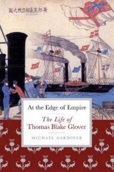 Hardcover At the Edge of Empire: The Life of Thomas Blake Glover Book