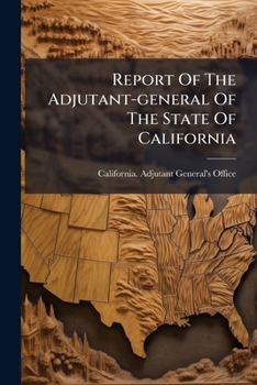 Report of the Adjutant-General of the State of California