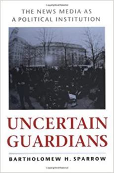 Paperback Uncertain Guardians: The News Media as a Political Institution Book