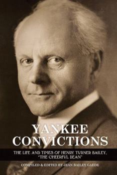 Paperback Yankee Convictions - The Life and Times of Henry Turner Bailey, The Cheerful Dean. Book