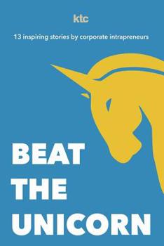 Paperback Beat The Unicorn: 13 inspiring stories from corporate intrapreneurs Book
