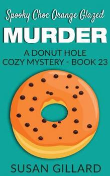 Paperback Spooky Choc Orange Glazed Murder: A Donut Hole Cozy Mystery - Book 23 Book