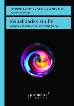 Paperback Visualidades sin fin: Imagen y diseño en la sociedad global [Spanish] Book