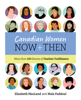 Hardcover Canadian Women Now and Then: More Than 100 Stories of Fearless Trailblazers Book