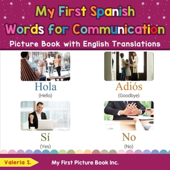 Paperback My First Spanish Words for Communication Picture Book with English Translations: Bilingual Early Learning & Easy Teaching Spanish Books for Kids Book