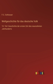 Weltgeschichte für das deutsche Volk: 10. Teil: Geschichte der ersten Zeit des neunzehnten Jahrhunderts
