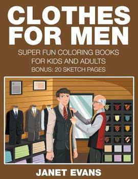 Paperback Clothes For Men: Super Fun Coloring Books For Kids And Adults (Bonus: 20 Sketch Pages) Book