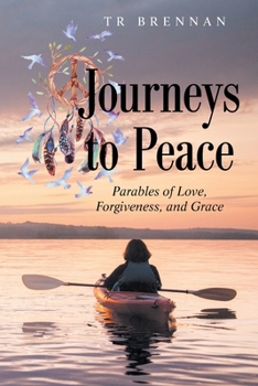 Paperback Journeys to Peace: Parables of Love, Forgiveness, and Grace Book