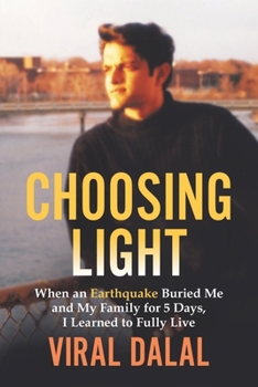 Paperback Choosing Light: When an Earthquake Buried Me and My Family for 5 Days I Learned to Fully Live Book