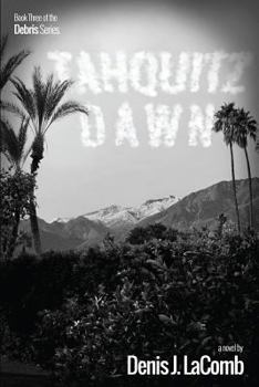 Tahquitz Dawn - Book #3 of the Debris