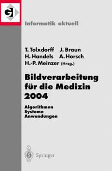 Paperback Bildverarbeitung Für Die Medizin 2004: Algorithmen - Systeme - Anwendungen [German] Book
