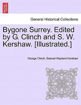 Paperback Bygone Surrey. Edited by G. Clinch and S. W. Kershaw. [Illustrated.] Book