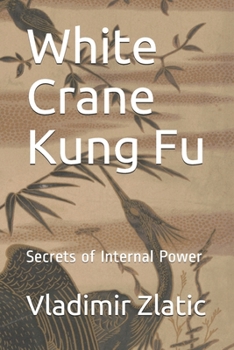 Paperback White Crane Kung Fu: Secrets of Internal Power Book