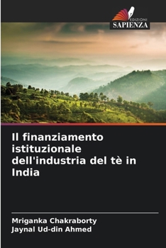 Paperback Il finanziamento istituzionale dell'industria del tè in India [Italian] Book